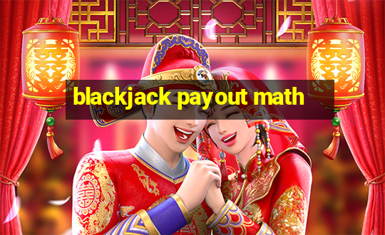 blackjack payout math