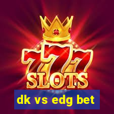 dk vs edg bet