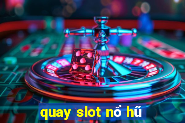 quay slot nổ hũ