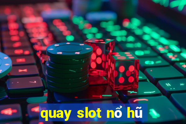 quay slot nổ hũ