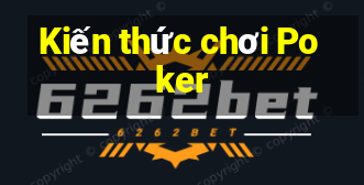 Kiến thức chơi Poker