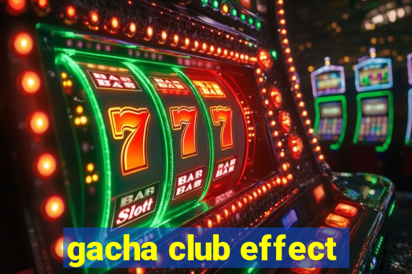 gacha club effect