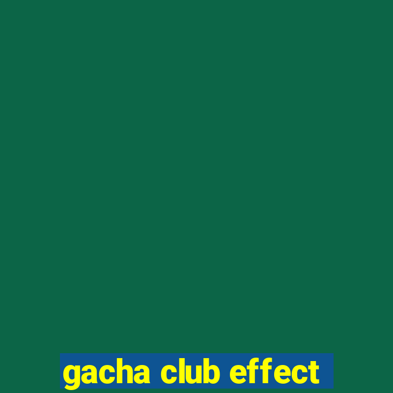 gacha club effect