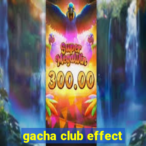 gacha club effect