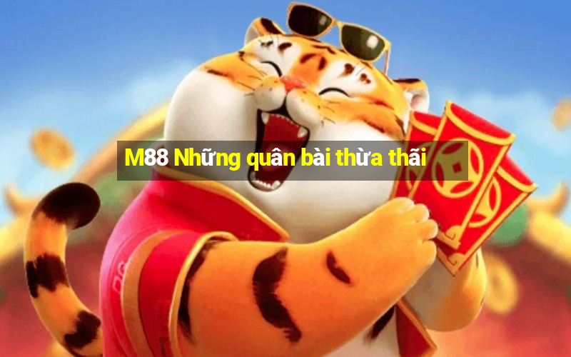 M88 Những quân bài thừa thãi