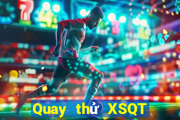 Quay thử XSQT ngày 30