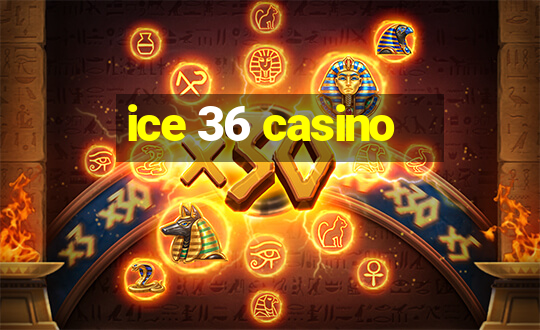 ice 36 casino