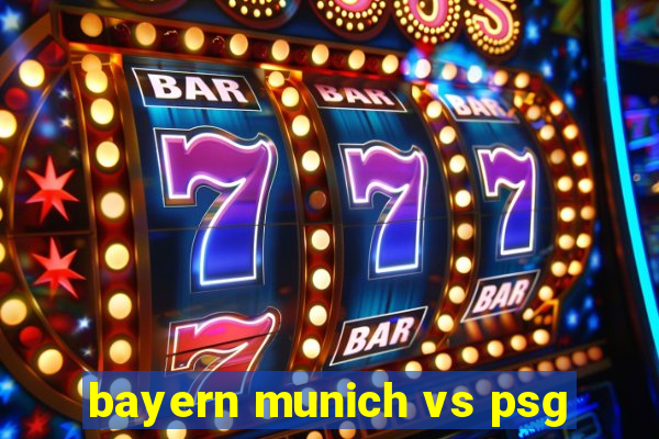 bayern munich vs psg