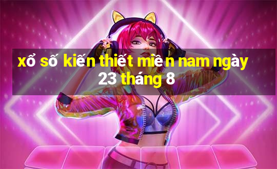 xổ số kiến thiết miền nam ngày 23 tháng 8