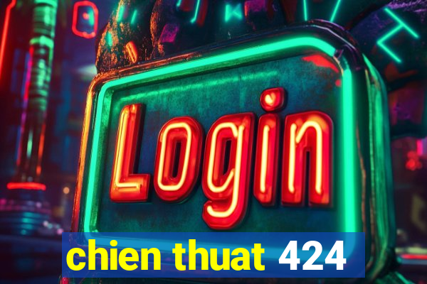 chien thuat 424