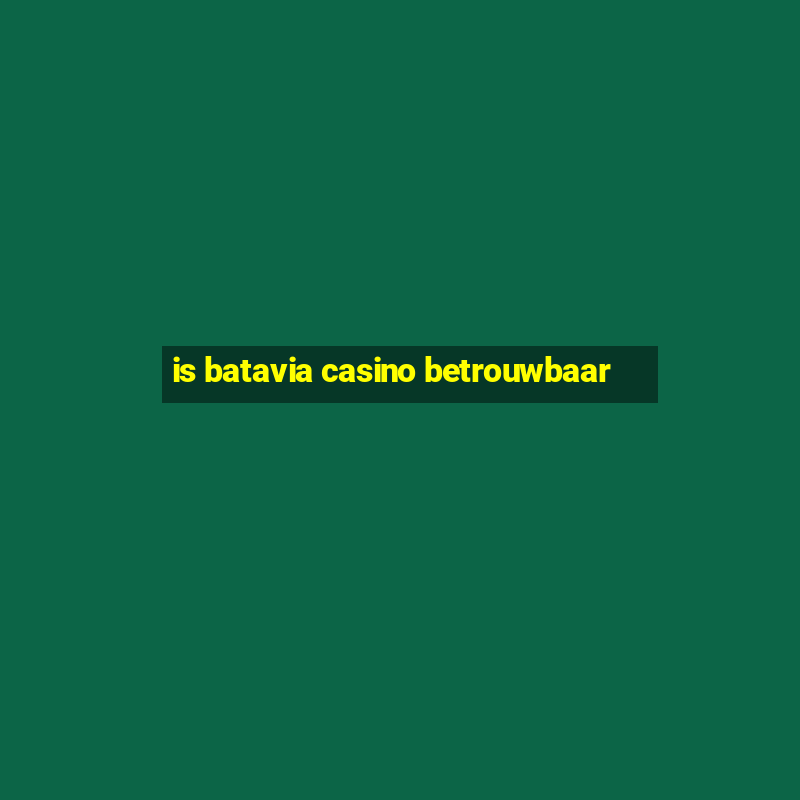 is batavia casino betrouwbaar