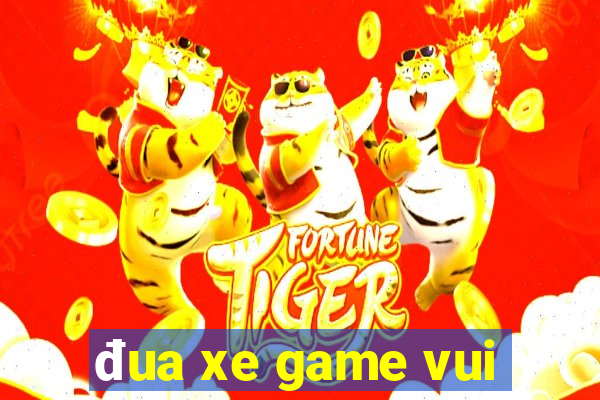 đua xe game vui