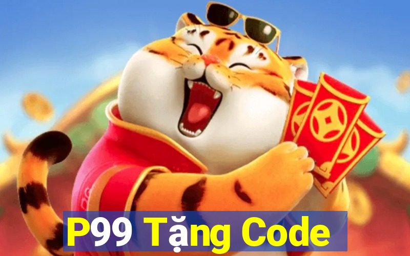 P99 Tặng Code