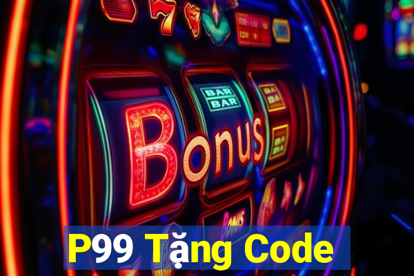 P99 Tặng Code