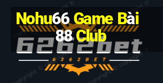 Nohu66 Game Bài 88 Club