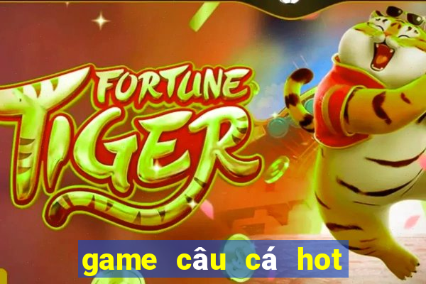 game câu cá hot hiện nay