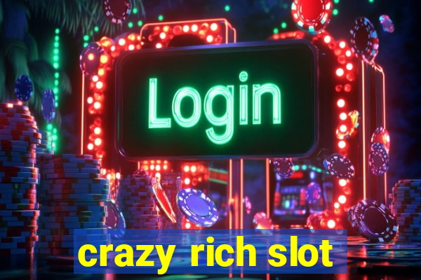 crazy rich slot