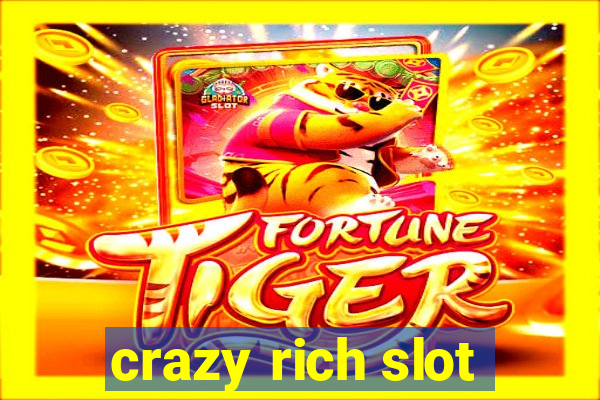 crazy rich slot