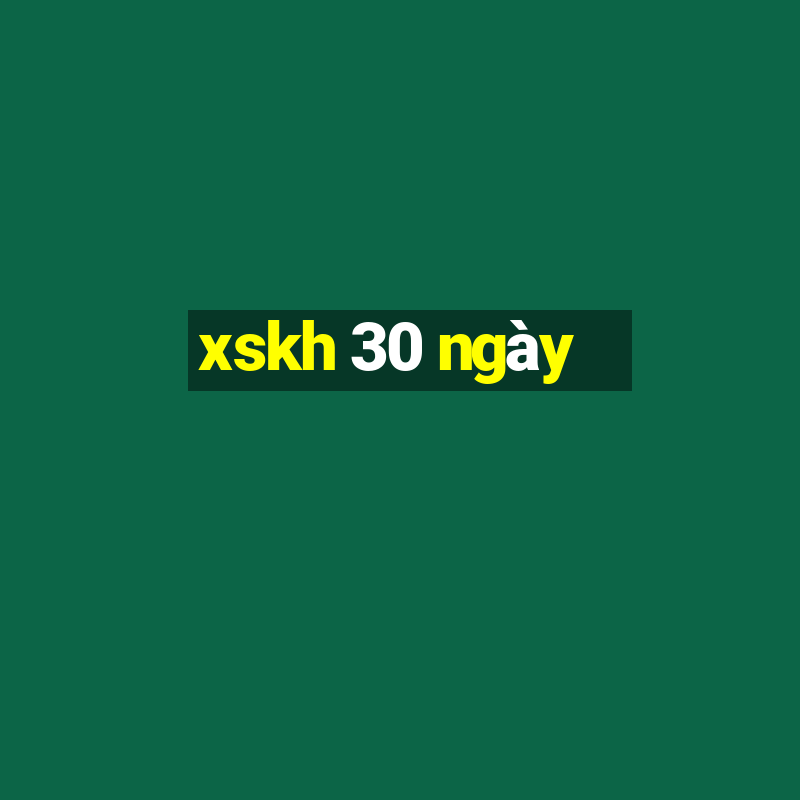 xskh 30 ngày