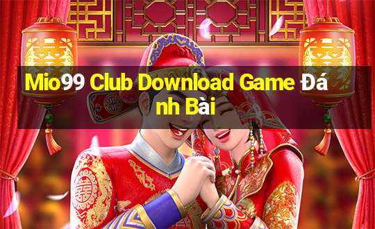 Mio99 Club Download Game Đánh Bài