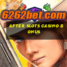 after slots casino bonus