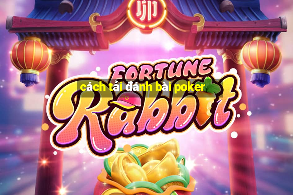 cách tải đánh bài poker