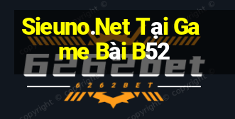 Sieuno.Net Tại Game Bài B52