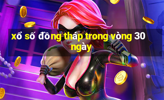 xổ số đồng tháp trong vòng 30 ngày