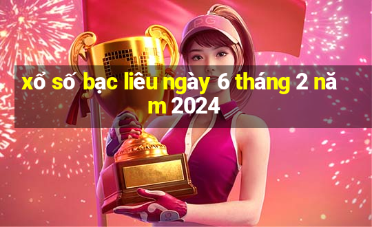 xổ số bạc liêu ngày 6 tháng 2 năm 2024