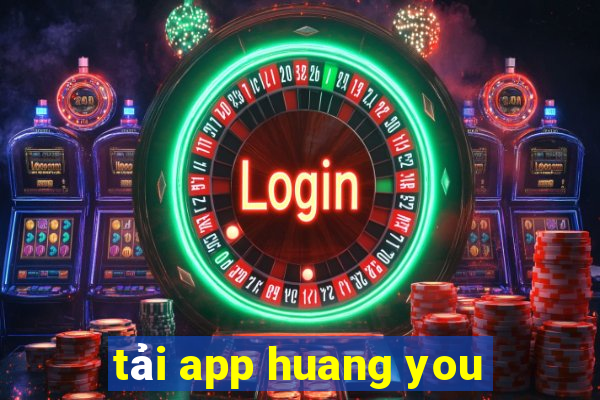 tải app huang you