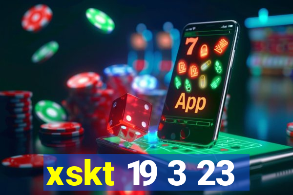 xskt 19 3 23