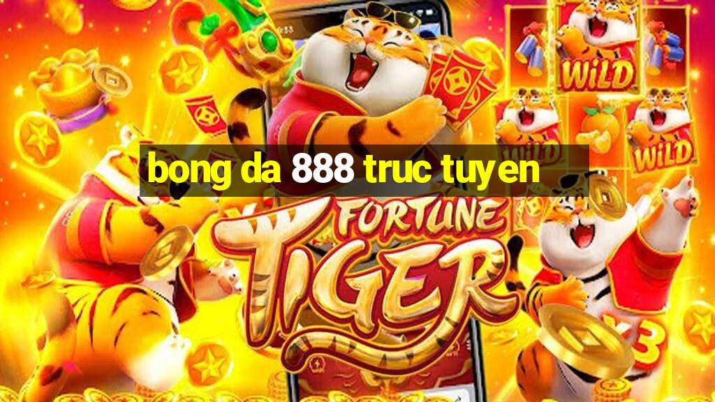 bong da 888 truc tuyen