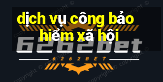 dịch vụ công bảo hiểm xã hội