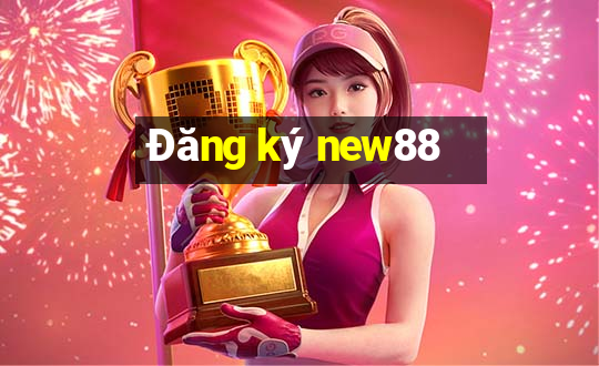 Đăng ký new88