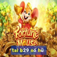 tai b29 nổ hũ