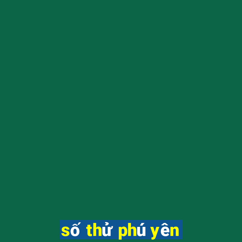 số thử phú yên