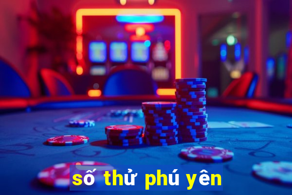 số thử phú yên