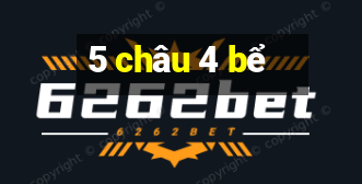 5 châu 4 bể