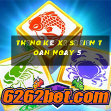 Thống kê xổ Số Điện Toán ngày 5