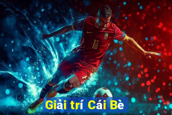 Giải trí Cái Bè