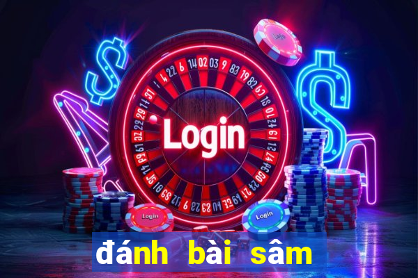 đánh bài sâm lốc miễn phí