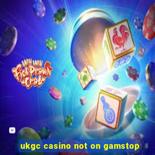 ukgc casino not on gamstop