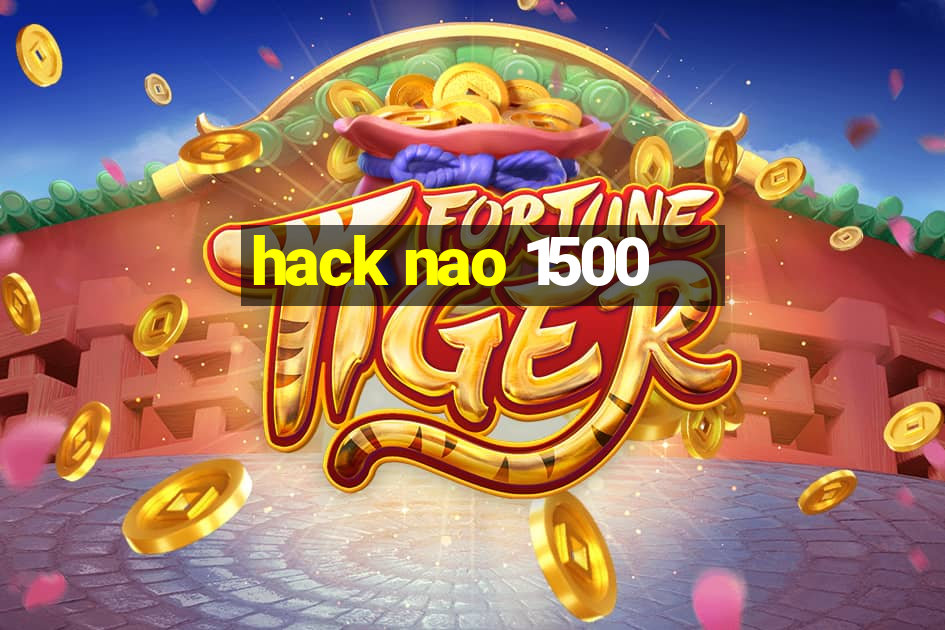 hack nao 1500