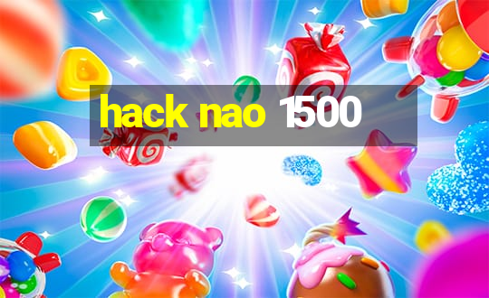 hack nao 1500