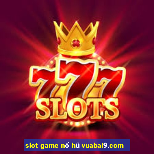 slot game nổ hũ vuabai9.com