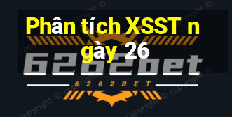 Phân tích XSST ngày 26