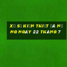 xổ số kiến thiết đà nẵng ngày 22 tháng 7