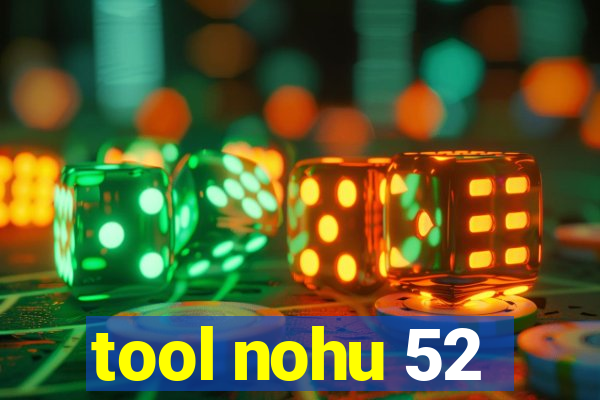 tool nohu 52