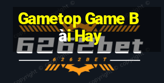 Gametop Game Bài Hay