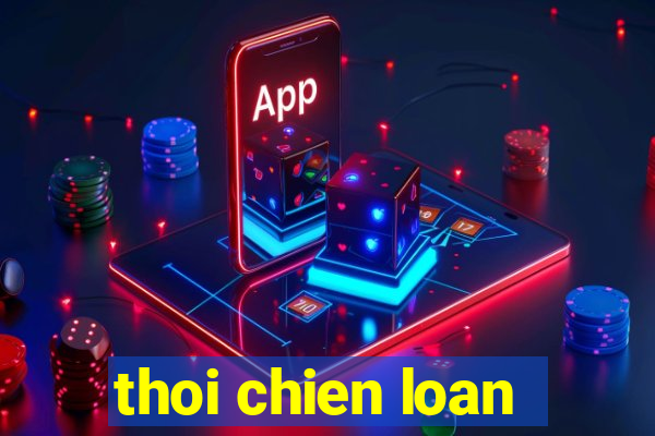 thoi chien loan